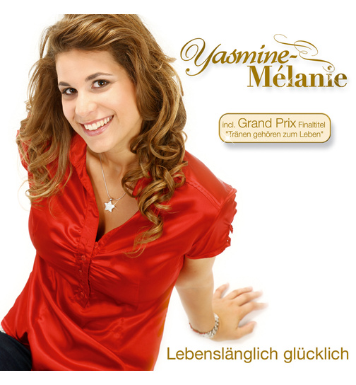 Yasmine-Melanie - Lebenslnglich Glcklich incl. Grand-Prix-Finaltitel