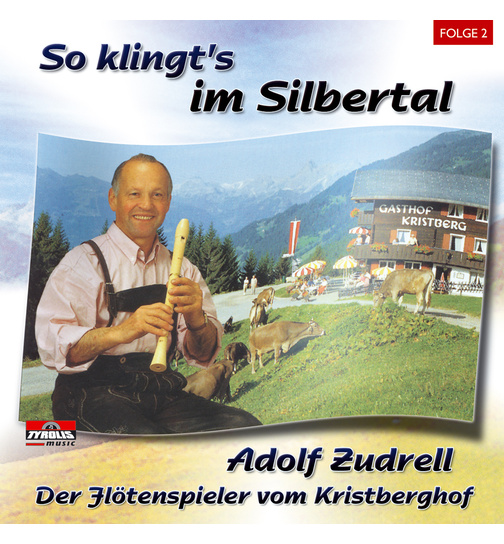 Adolf Zudrell der Fltenspieler - So klingts im Silbertal (Folge 2)