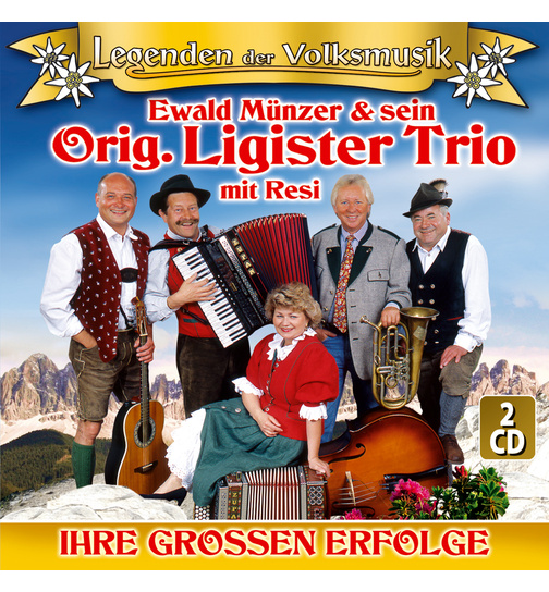Ewald Mnzer & sein Orig. Ligister Trio mit Resi - Ihre grossen Erfolge Legenden der Volksmusik 2CD