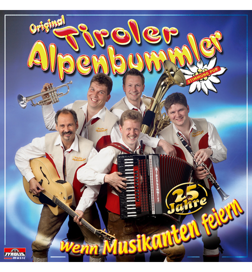 Original Tiroler Alpenbummler - Wenn Musikanten feiern 25 Jahre