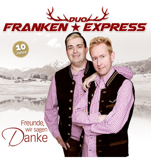 Duo Franken Express - Freunde, wir sagen Danke 10 Jahre