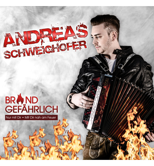 Andreas Schweighofer - Brandgefhrlich