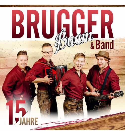 Brugger Buam & Band - 15 Jahre