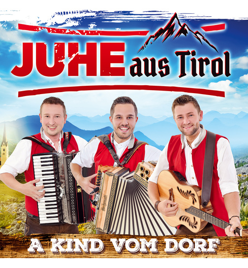 JUHE aus Tirol - A Kind vom Dorf