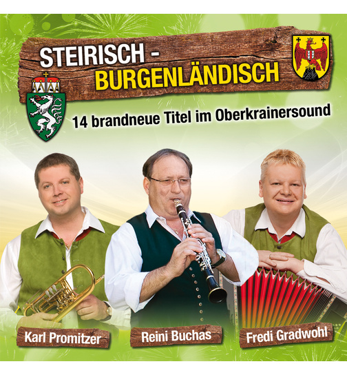 Karl Promitzer - Reini Buchas - Fredi Gradwohl - Steirisch - Burgenlndisch / 14 brandneue Titel im Oberkrainersound