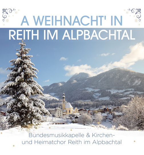 Bundesmusikkapelle & Kirchen- und Heimatchor Reith im Alpbachtal - A Weihnacht in Reith im Alpbachtal