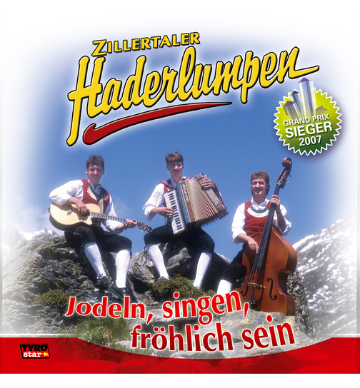 Zillertaler Haderlumpen - Jodeln, singen, frhlich sein - GP-Sieger 2007
