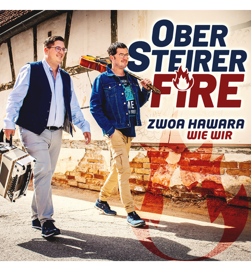 OberSteirer FIRE - Zwoa Hawara wie wir