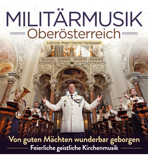 Militrmusik Obersterreich / Leitung: Major Gernot Haidegger - Von guten Mchten wunderbar geborgen - Feierliche geistliche Kirchenmusik