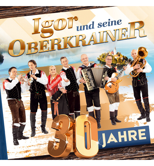 Igor und seine Oberkrainer - 30 Jahre - Die offizielle Jubilums-Produktion