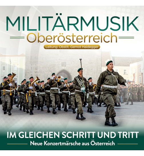 Militrmusik Obersterreich / Leitung: Obstlt. Gernot Haidegger - Im gleichen Schritt und Tritt - Neue Konzertmrsche aus sterreich - Instrumental