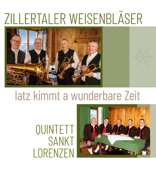 Zillertaler Weisenblser / Quintett Sankt Lorenzen - Iatz kimmt a wunderbare Zeit
