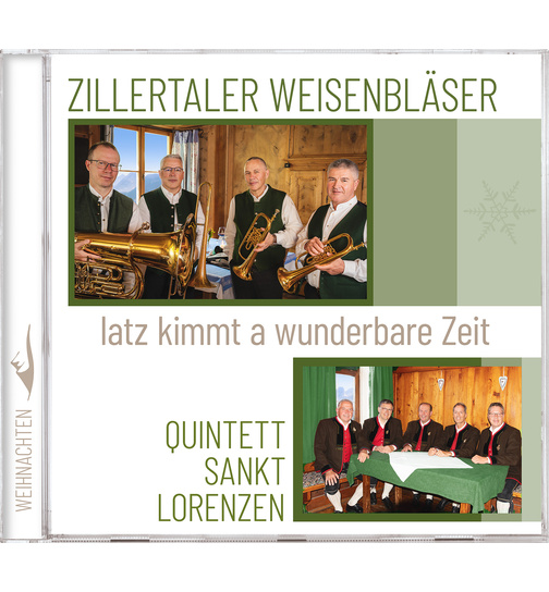 Zillertaler Weisenblser / Quintett Sankt Lorenzen - Iatz kimmt a wunderbare Zeit