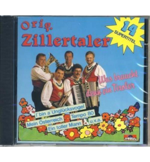 Original Zillertaler - Was braucht denn ein Tiroler