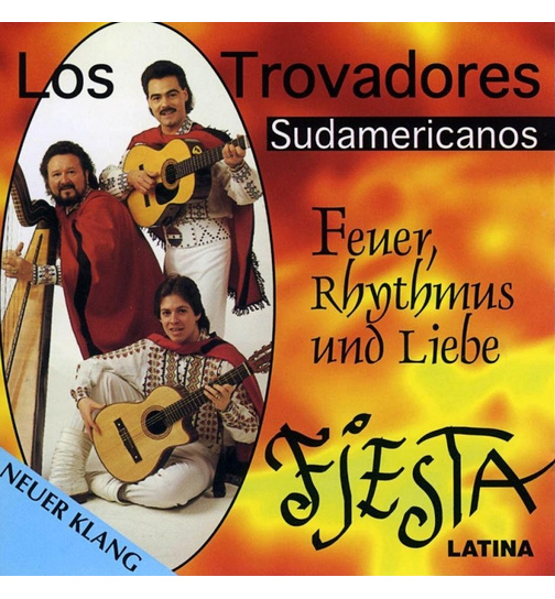 Los Trovadores Sudamericanos - Feuer Rhythmus und Liebe Fiesta Latina