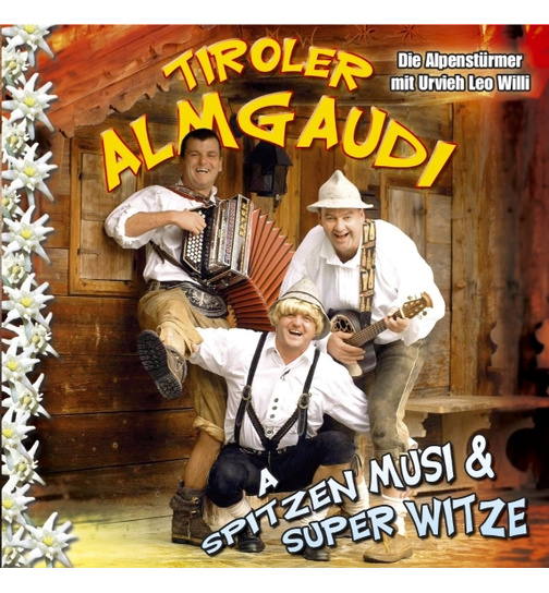 Tiroler Almgaudi - A spitzen Musi & super Witze
