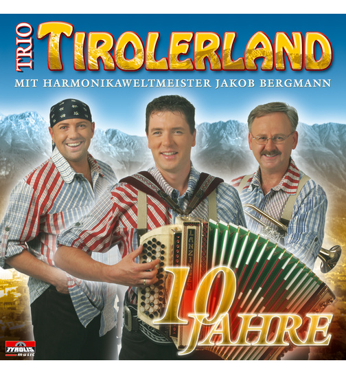 Jakob Bergmann und sein Trio Tirolerland 10 Jahre