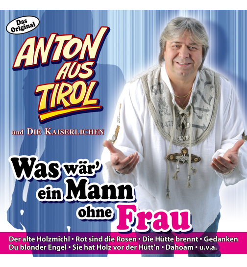 Anton aus Tirol + die Kaiserlichen - Was wr ein Mann ohne Frau