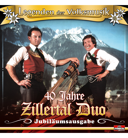 Zillertal Duo - Jubilumsausgabe 40 Jahre Legenden der Volksmusik