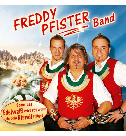 Freddy Pfister Band - Sogar das Edelwei wird rot, wenn du dein Dirndl trgst